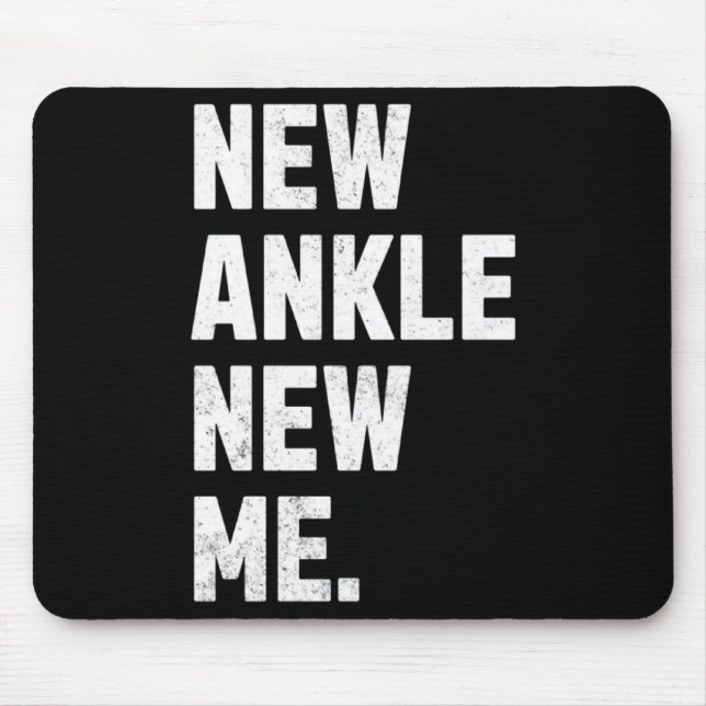 New Ankle New Me Funny Ankle Replacement Surgery  Mouse Pad (Front)