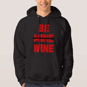 New Be Wine Not Mine Valentine Day Hoodie