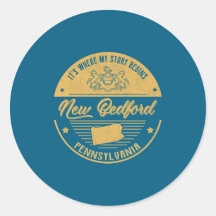 New Bedford Pennsylvania Its Where My Story Begin  Classic Round Sticker