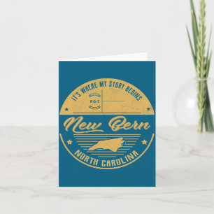 New Bern North Carolina Its Where My Story Begins Card
