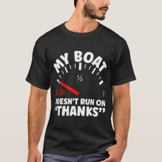 New Boat Owner Boat Doesnt Run On Thanks Boating T-Shirt
