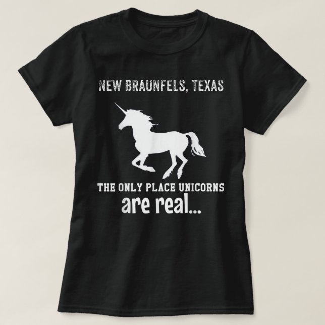 New Braunfels Texas The Only Place Unicorns Are Re T-Shirt (Design Front)