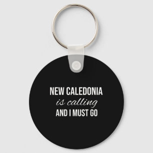 New Caledonia Is Calling And I Must Go - Vacation Key Ring
