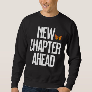 New Chapter Ahead Monarch Butterfly Quote Sweatshirt