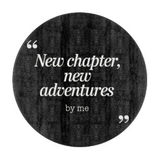 New Chapter, New Adventures Design by Me Cutting Board