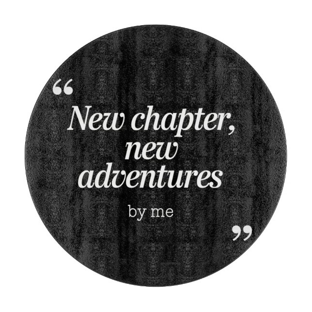 New Chapter, New Adventures Design by Me Cutting Board (Front)