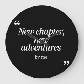 New Chapter, New Adventures Design by Me Large Clock