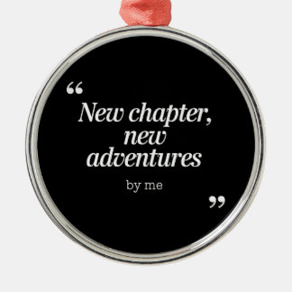 New Chapter, New Adventures Design by Me Metal Ornament