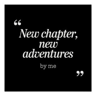 New Chapter, New Adventures Design by Me Poster