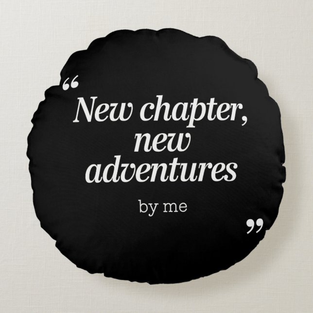 New Chapter, New Adventures Design by Me Round Cushion (Front)