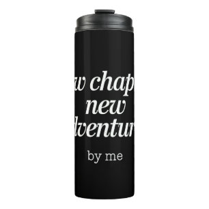 New Chapter, New Adventures Design by Me Thermal Tumbler