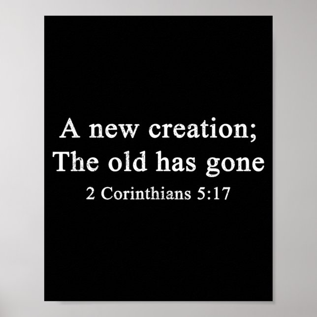 New Creation 2 Corinthians 5_17 Christian Faith  Poster (Front)