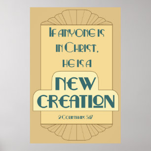 New Creation in Christ -- 2 Corinthians 5:17 Poster