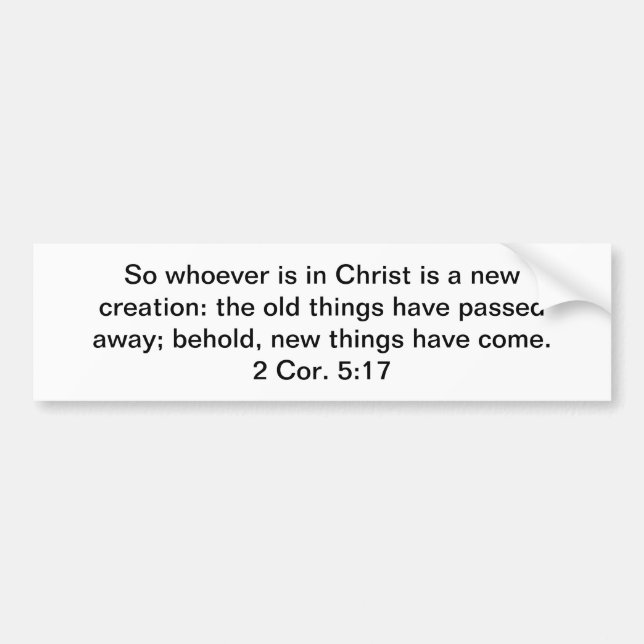 New Creation in Christ Bumper Sticker (Front)