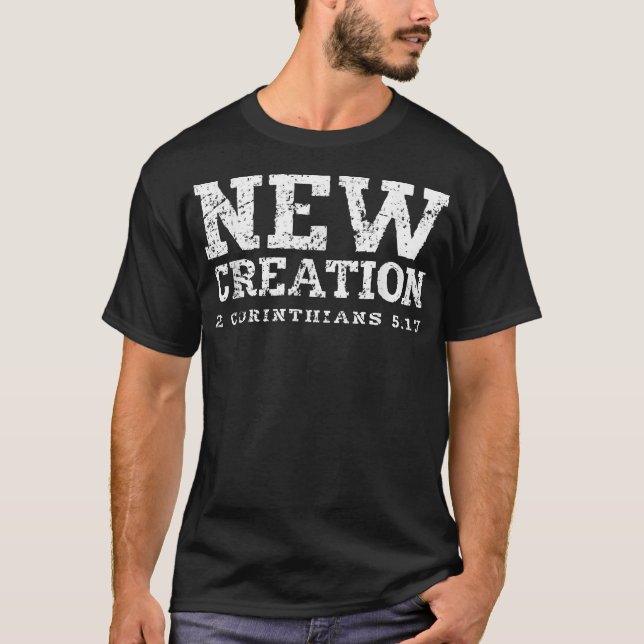 NEW CREATION Tshirt 2 Corinthians 517 Tee  (Front)