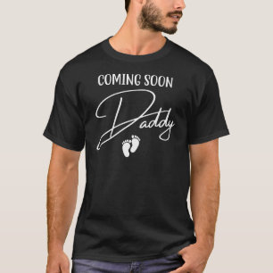 New dad Fathers day Coming Soon Daddy expect baby T-Shirt