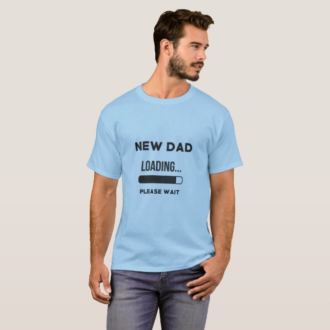 New Dad Loading Bar Please Wait T-Shirt (Front Full)