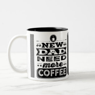 New Dad Need More Coffee (Funny New Dad) Two-Tone Coffee Mug