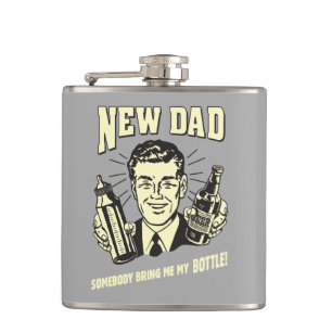 New Dad: Somebody Bring Me My Bottle Hip Flask