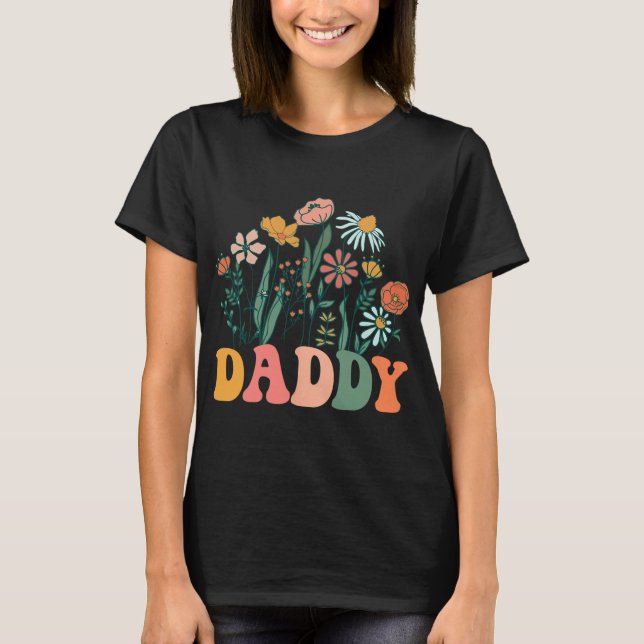 New Daddy Wildflower First Birthday &amp; Baby Sho T-Shirt (Front)