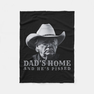 New Dad's Home And Hes Pissed Dark Trump Daddys Ho Fleece Blanket