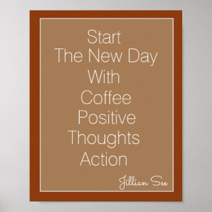 New Day Coffee Positive Thoughts  Action> Quote Poster