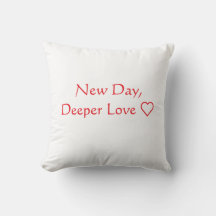 New Day, Deeper Love Pillow