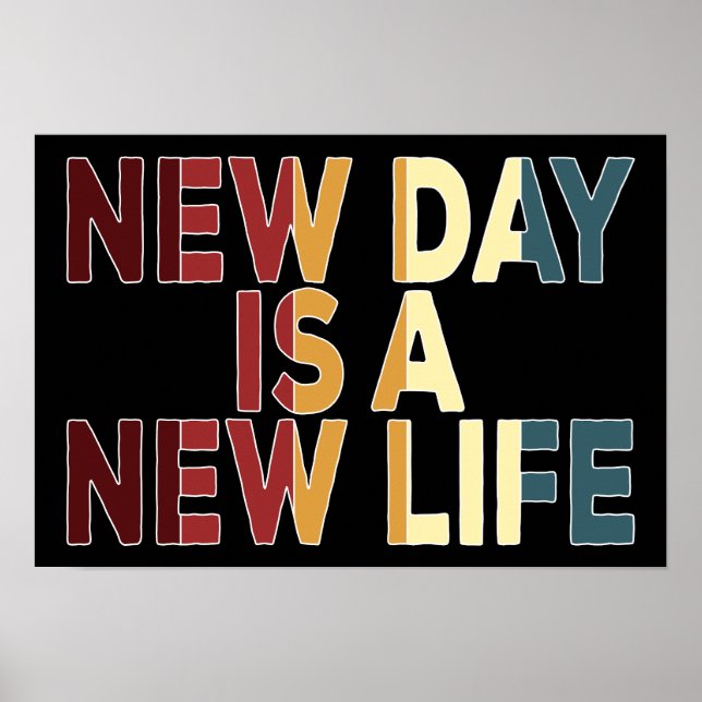 New Day is a New Life Poster (Front)