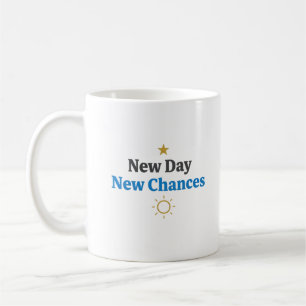 New Day, New Chances" Minimalist Coffee Mug