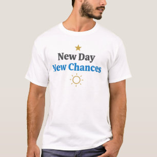 New Day, New Chances" Minimalist motivation T-Shirt