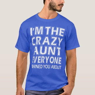 New Design Im crazy aunt everyone warned friends T-Shirt