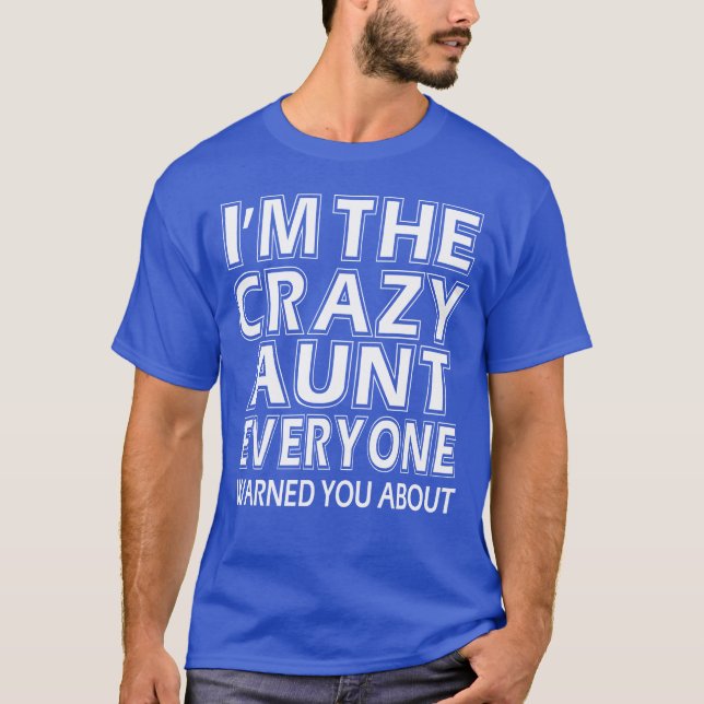 New Design Im crazy aunt everyone warned friends T-Shirt (Front)
