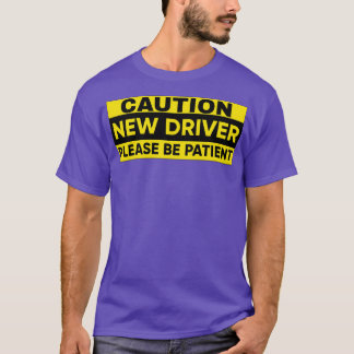 New driver please be patient T-Shirt