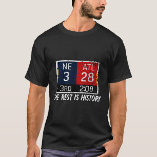 New England 3 Atlanta 28 The Rest Is History T-Shirt
