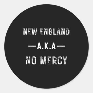 New England Aka No Mercy All Srts Trends A Men Wom Classic Round Sticker