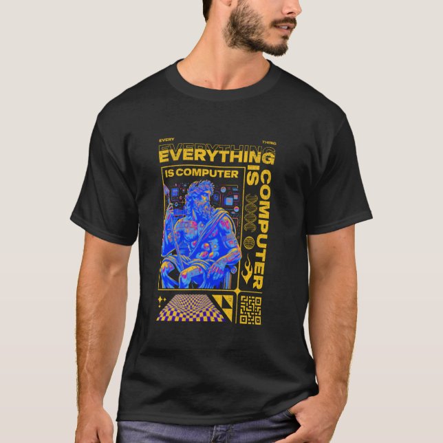 New! EVERYTHING IS COMPUTER Tech Life Simulation C T-Shirt (Front)
