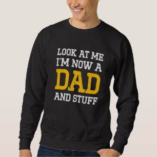 New First Time Dad To Be Look Daddy  2 Sweatshirt