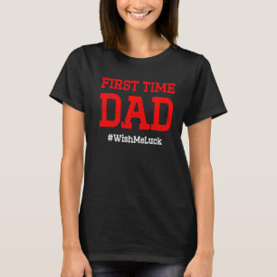 New First Time Dad To Be Wish Daddy T-Shirt