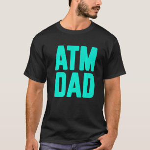 New First Time Daddy to Be ATM Dad 2 T-Shirt