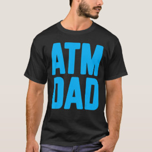 New First Time Daddy to Be ATM Dad 2 T-Shirt