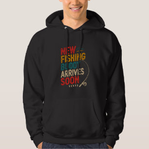 New Fishing Buddy Arrives Soon Father's Day New Da Hoodie