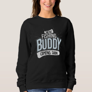 New Fishing Buddy coming soon, Baby Pregnancy Anno Sweatshirt