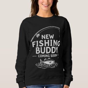 New Fishing Buddy Coming Soon – Cute Pregnancy Sweatshirt