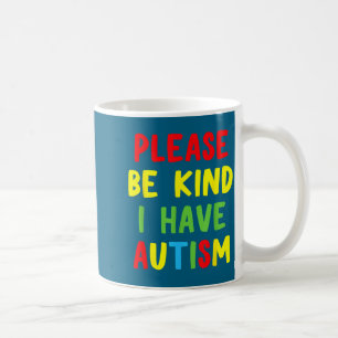 New funny autism awareness please bee kind i autis coffee mug