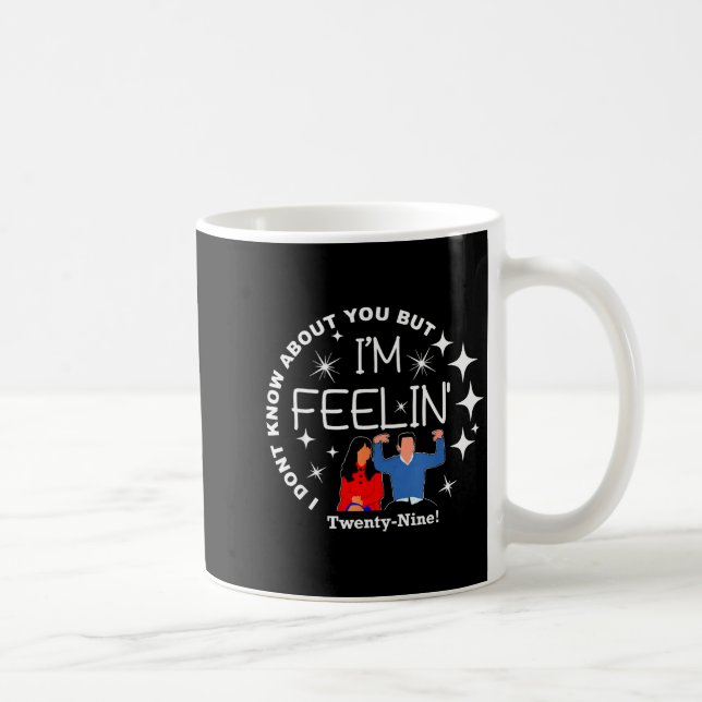 New Girl 29 I'm Feelin' Happy Birthday 29th Twenty Coffee Mug (Right)