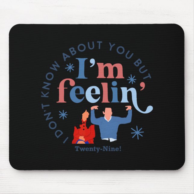 New Girl 29 I'm Feelin' Twenty Nine Happy Birthday Mouse Pad (Front)