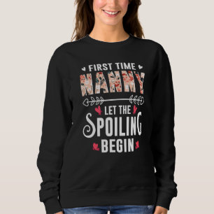 New Grandma First Time Nanny Let The Spoiling Begi Sweatshirt
