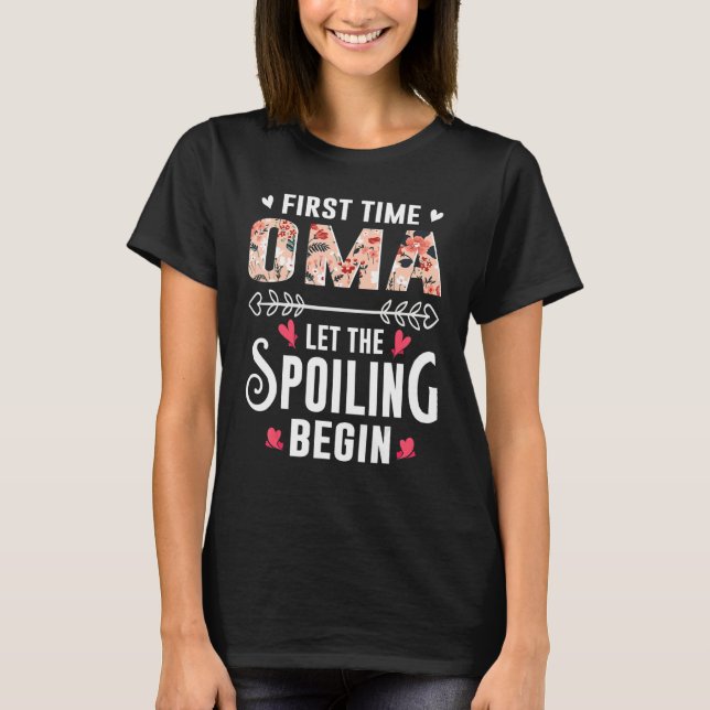 New Grandma First Time Oma Let The Spoiling Begin T-Shirt (Front)