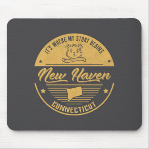 New Haven Connecticut Its Where My Story Begins Mouse Pad