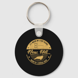 New Hill North Carolina Its Where My Story Begins Key Ring